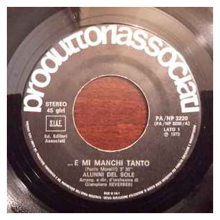 ...E Mi Manchi Tanto [Gli Alunni Del Sole] - Vinyl 7", 45 RPM, Single, Stereo
